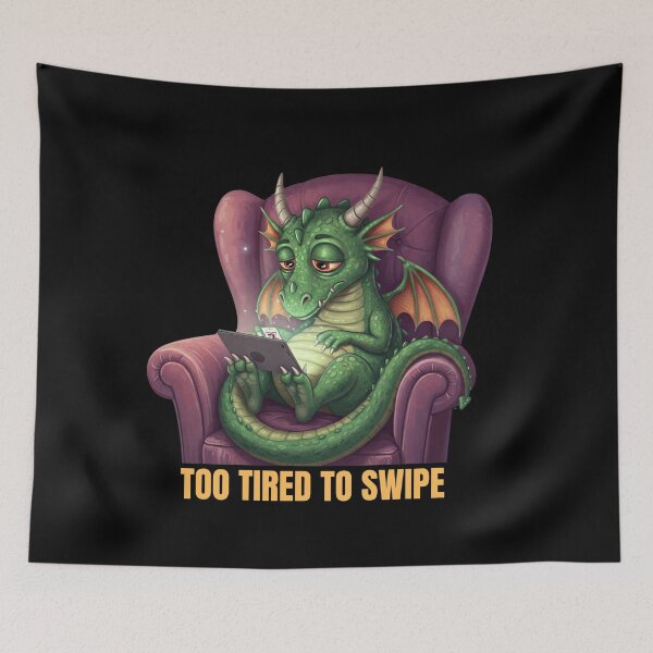 Item preview, Tired Dragon On Dating Apps designed and sold by Motivora.