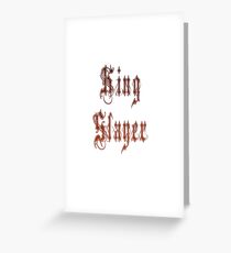 KING SLAYER Greeting Card