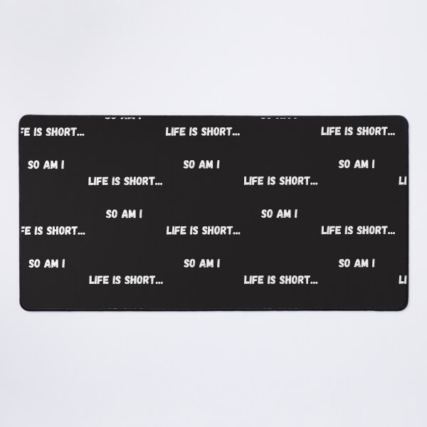 Item preview, Life Is Short, So Am I designed and sold by Pawblematic .