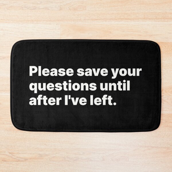 Item preview, Please save your questions until after I've left | White text designed and sold by ThingsOnTees.
