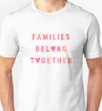 Families Belong Together Unisex T-Shirt