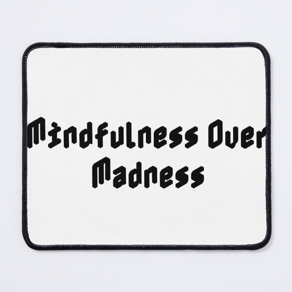 Item preview, Mindfulness Over Madness designed and sold by Ninjacatoff.