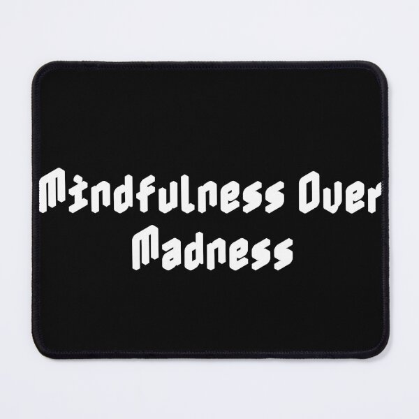 Item preview, Mindfulness Over Madness designed and sold by Ninjacatoff.