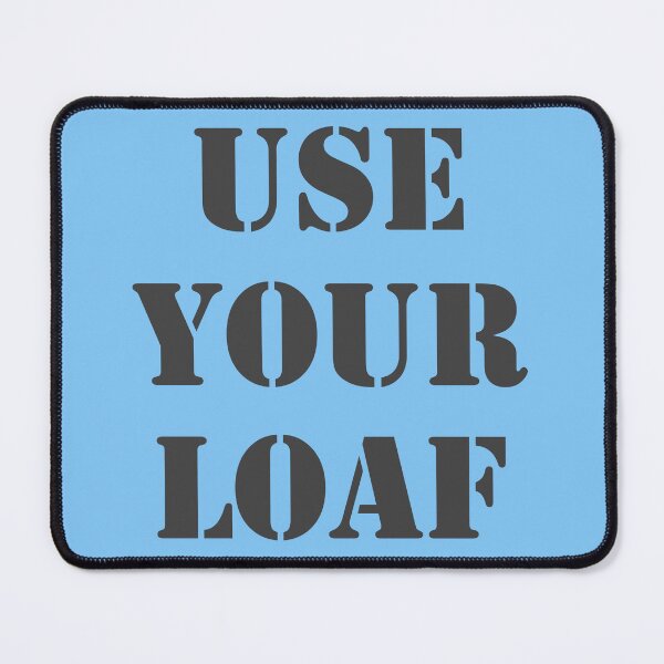 Item preview, Use Your Loaf designed and sold by Flo Smith.