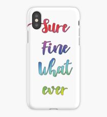 Sure Fine Whatever iPhone Case