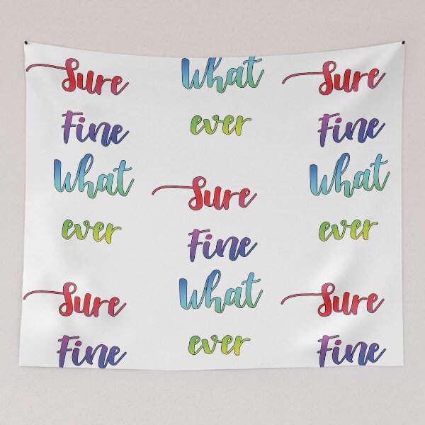 Item preview, Sure Fine Whatever designed and sold by Kathysuxx.