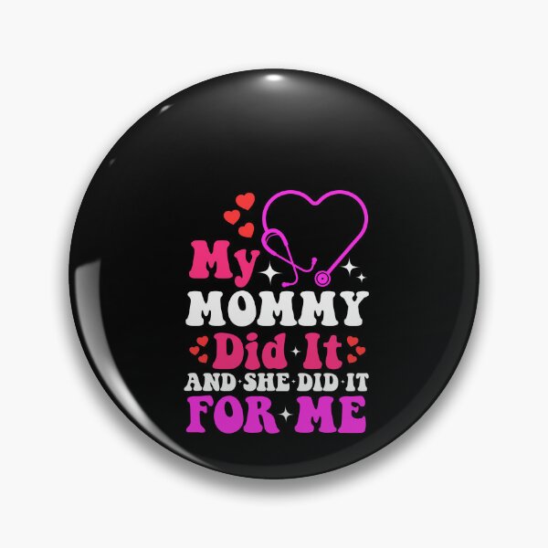 Item preview,  My Mommy Did It And She Did It For Me Nurse designed and sold by SakuraPxl.