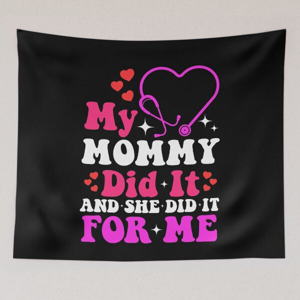 Item preview,  My Mommy Did It And She Did It For Me Nurse designed and sold by SakuraPxl.