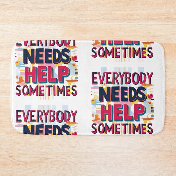 Item preview, Everybody needs help sometimes... it is part of being human! designed and sold by TherapyVibes.