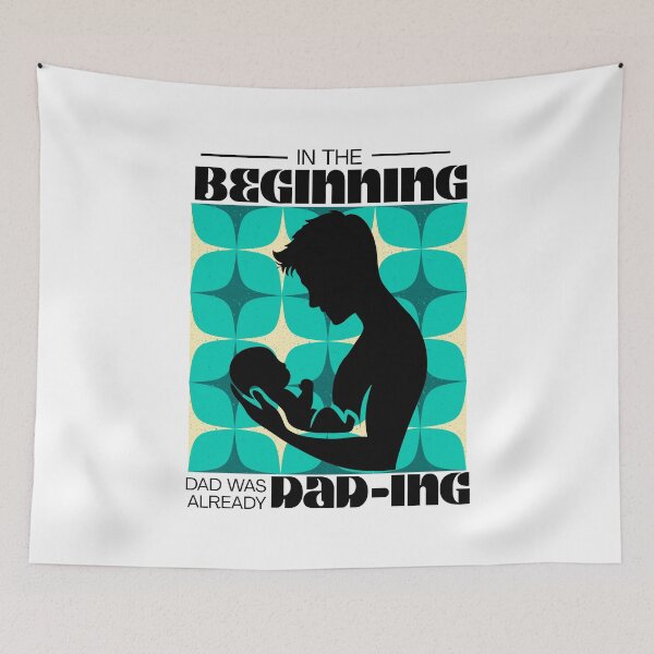 Item preview, In the beginning, dad was already dad-ing designed and sold by GiggleGooods.