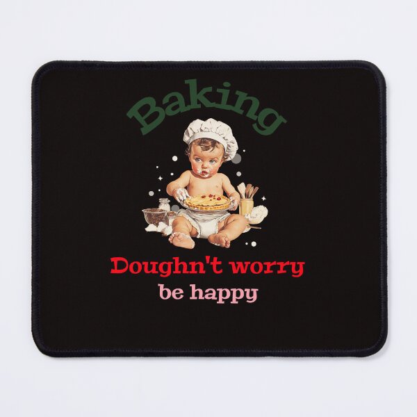 Item preview, Baking Doughn't worry be happy designed and sold by podas.
