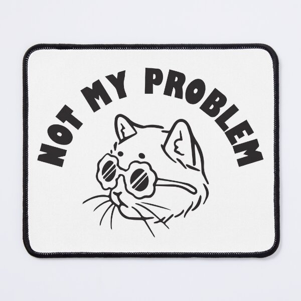 Item preview, Not my problem  designed and sold by BrownHorse90s.