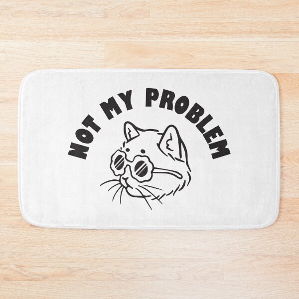 Item preview, Not my problem  designed and sold by BrownHorse90s.