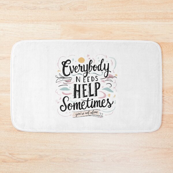 Item preview, Everybody needs help sometimes... you're not alone! designed and sold by TherapyVibes.