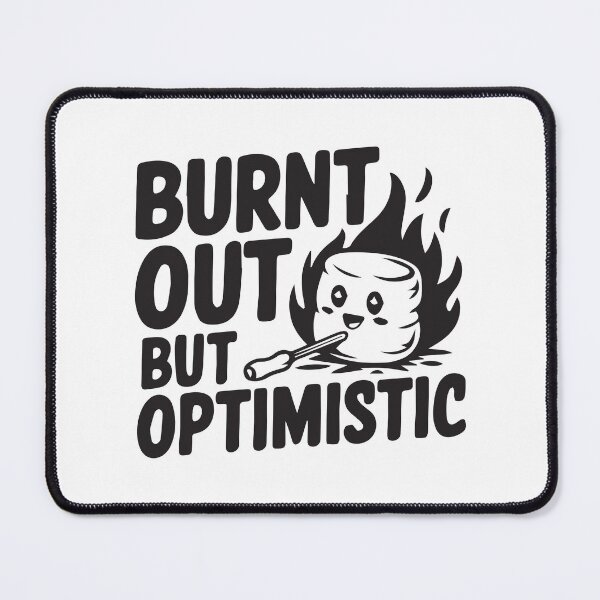Item preview, Burn out but optimistic  designed and sold by BrownHorse90s.