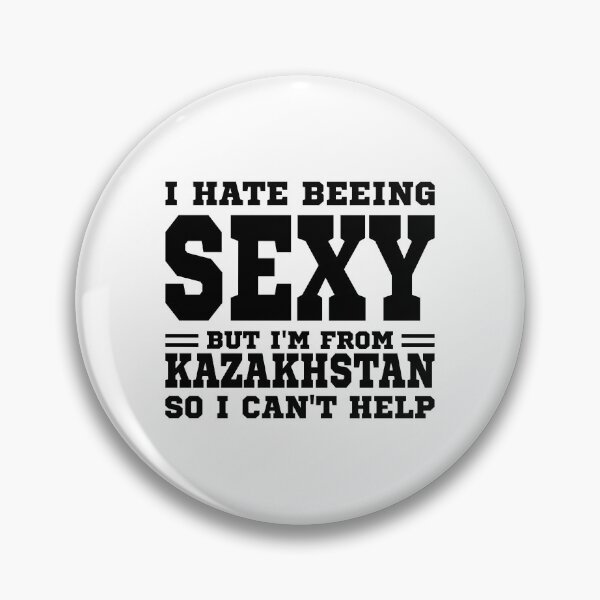 Item preview, I hate beeing Sexy but I'm form Kazakhstan so I can't help designed and sold by BYNDART.