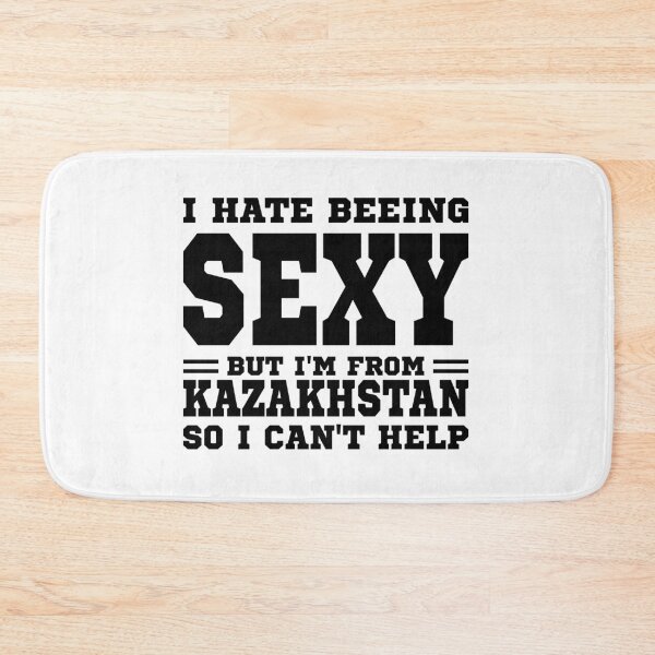 Item preview, I hate beeing Sexy but I'm form Kazakhstan so I can't help designed and sold by BYNDART.