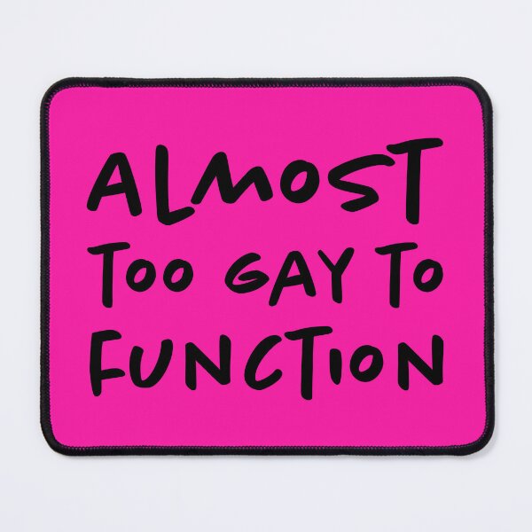 Item preview, Almost Too Gay to Function - Black designed and sold by sillyjess.
