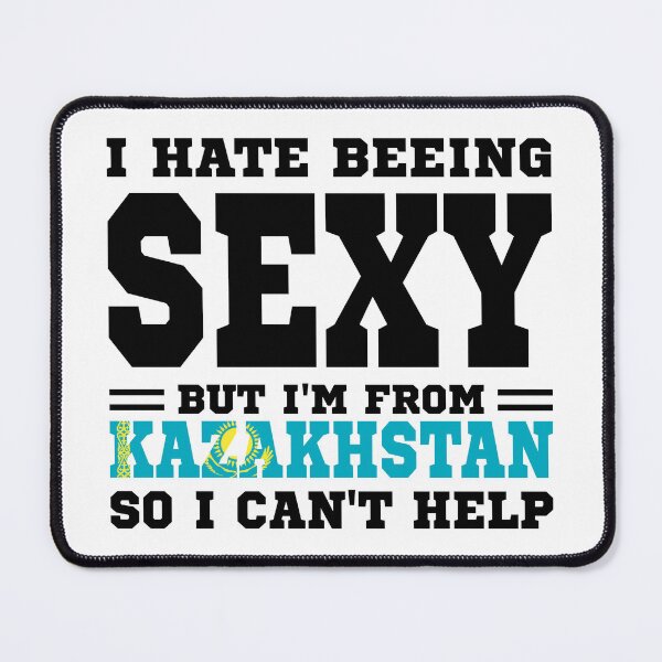 Item preview, I hate beeing Sexy but I'm form Kazakhstan so I can't help designed and sold by BYNDART.