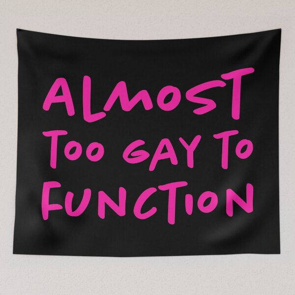 Item preview, Almost Too Gay to Function - Pink designed and sold by sillyjess.