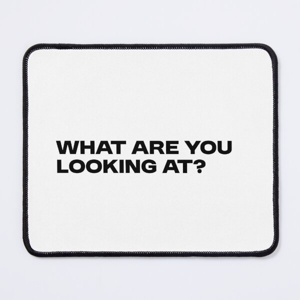 Item preview, What Are You Looking At? designed and sold by griceyvisuals.