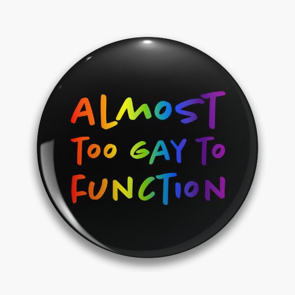 Item preview, Almost Too Gay to Function - Rainbow designed and sold by sillyjess.