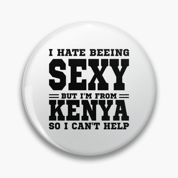 Item preview, I hate beeing Sexy but I'm form Kenya so I can't help designed and sold by BYNDART.