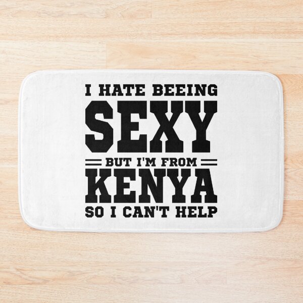 Item preview, I hate beeing Sexy but I'm form Kenya so I can't help designed and sold by BYNDART.