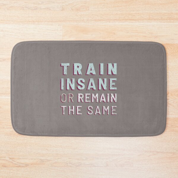 Item preview, 'Train insane or remain the same' typography designed and sold by trepiu.