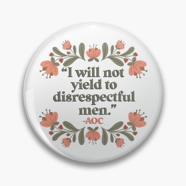 Item preview, I will not yield to disrespectful men AOC designed and sold by Heathermwiggs.