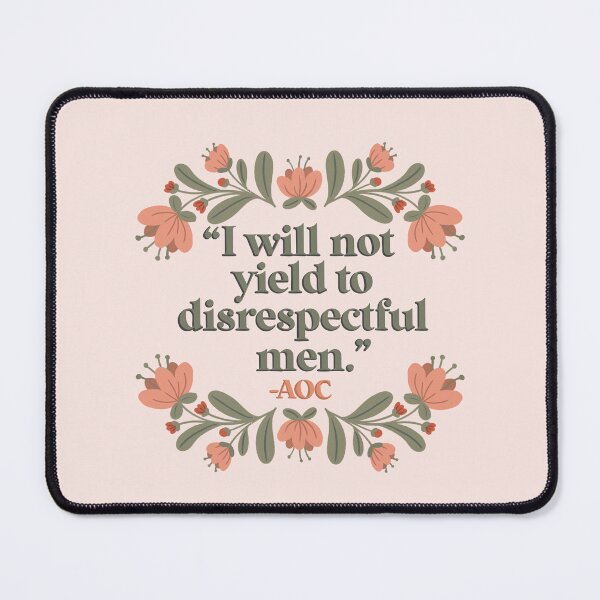 Item preview, I will not yield to disrespectful men AOC designed and sold by Heathermwiggs.