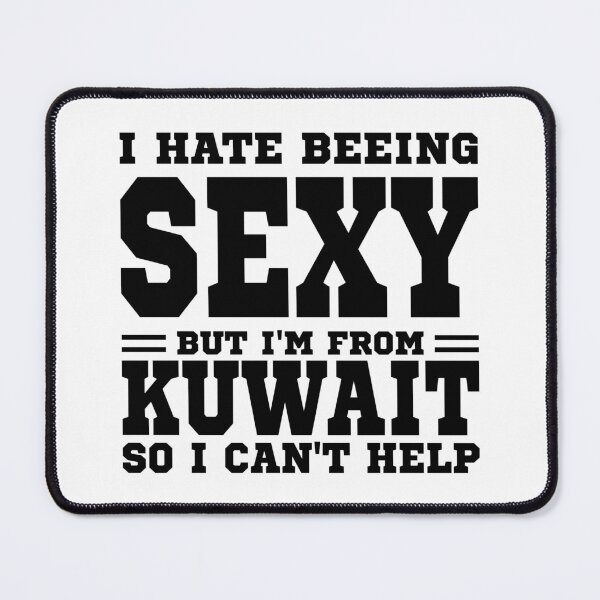 Item preview, I hate beeing Sexy but I'm form Kuwait so I can't help designed and sold by BYNDART.