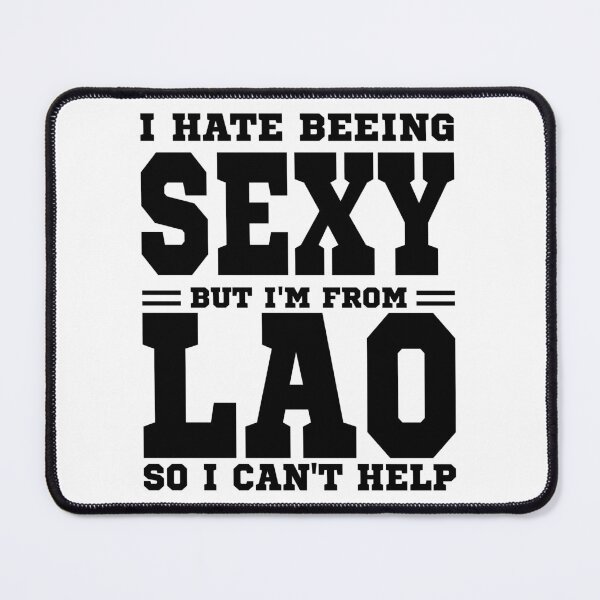 Item preview, I hate beeing Sexy but I'm form Lao so I can't help designed and sold by BYNDART.