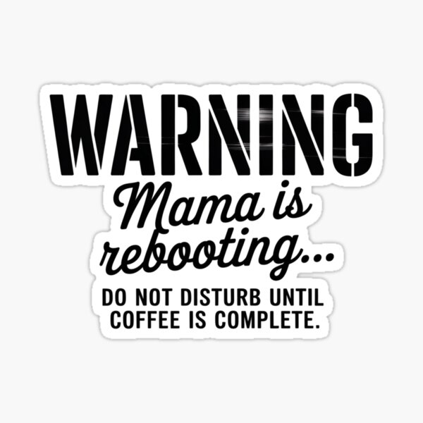 Item preview, Warning: Mama Is Rebooting designed and sold by DontCrackArt.