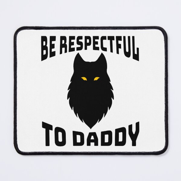 Item preview, Alpha Wolf Be Respectful To Daddy Funny Meme designed and sold by Guess4best.
