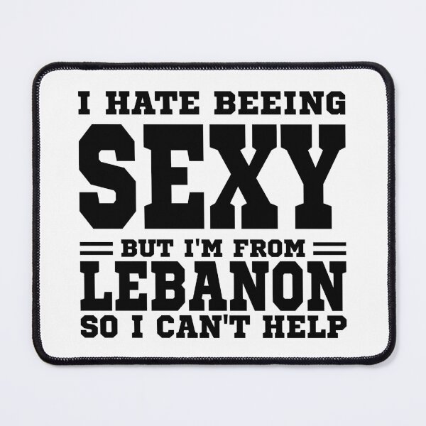 Item preview, I hate beeing Sexy but I'm form Lebanon so I can't help designed and sold by BYNDART.