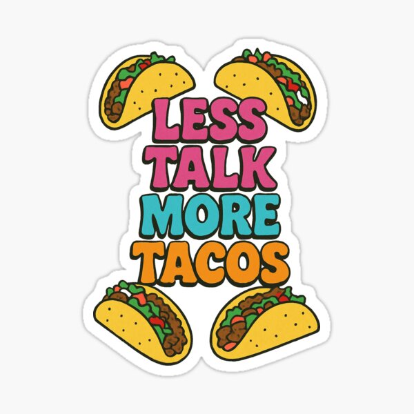 Item preview, Less Talk More Tacos designed and sold by Boog Monst .