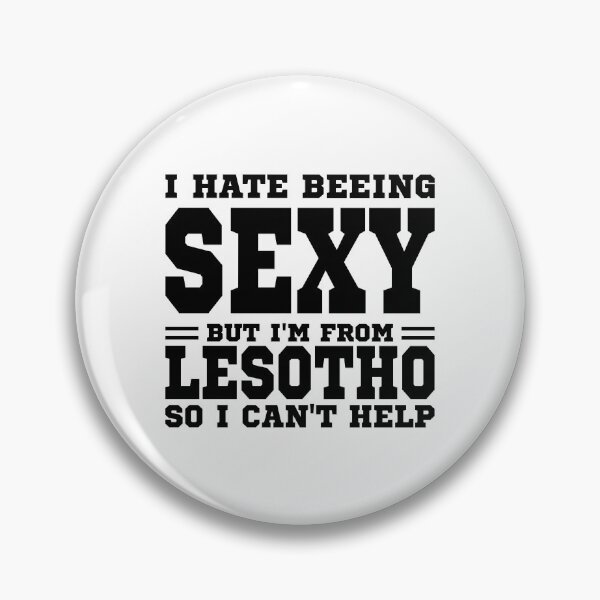 Item preview, I hate beeing Sexy but I'm form Lesotho so I can't help designed and sold by BYNDART.