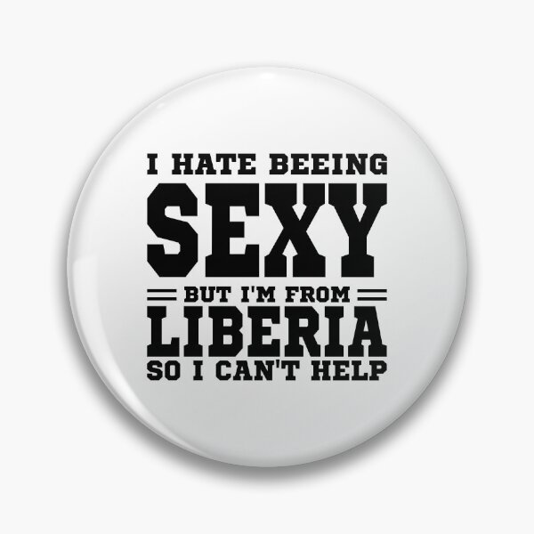 Item preview, I hate beeing Sexy but I'm form Liberia so I can't help designed and sold by BYNDART.
