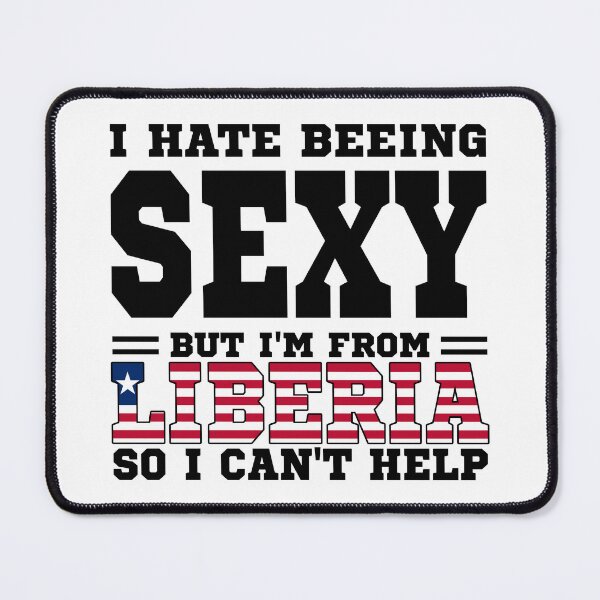 Item preview, I hate beeing Sexy but I'm form Liberia so I can't help designed and sold by BYNDART.