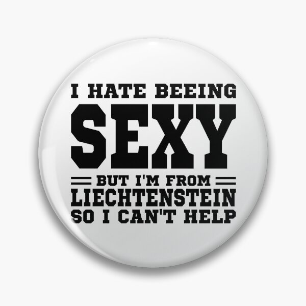 Item preview, I hate beeing Sexy but I'm form Liechtenstein so I can't help designed and sold by BYNDART.