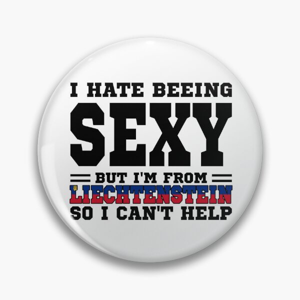 Item preview, I hate beeing Sexy but I'm form Liechtenstein so I can't help designed and sold by BYNDART.