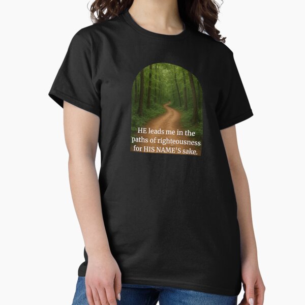 "Psalms 23:3b" Christian design template Classic T-Shirt