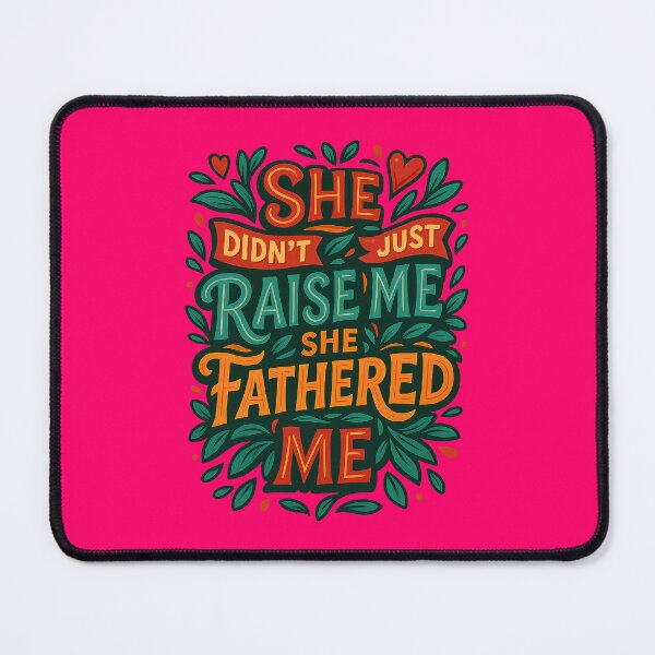 Item preview, She Didn’t Just Raise Me, She Fathered Me – Powerful Mother’s Day or Father’s Day Design designed and sold by Sepinik.