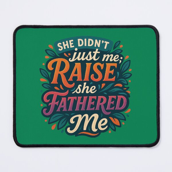 Item preview, She Didn’t Just Raise Me, She Fathered Me – Artistic Single Mom Tribute for Father’s Day designed and sold by Sepinik.