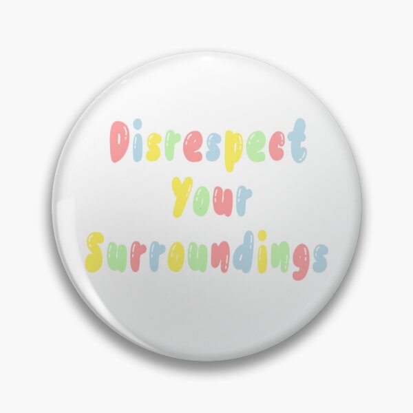 Item preview, Disrespect Your Surroundings! designed and sold by Scream4myICEE.