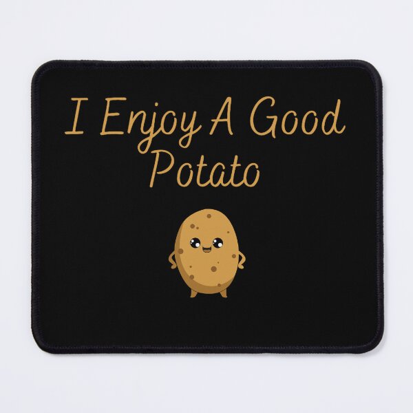 Item preview, I Enjoy A Good Potato Funny Quote  designed and sold by kawaiivsglitch.