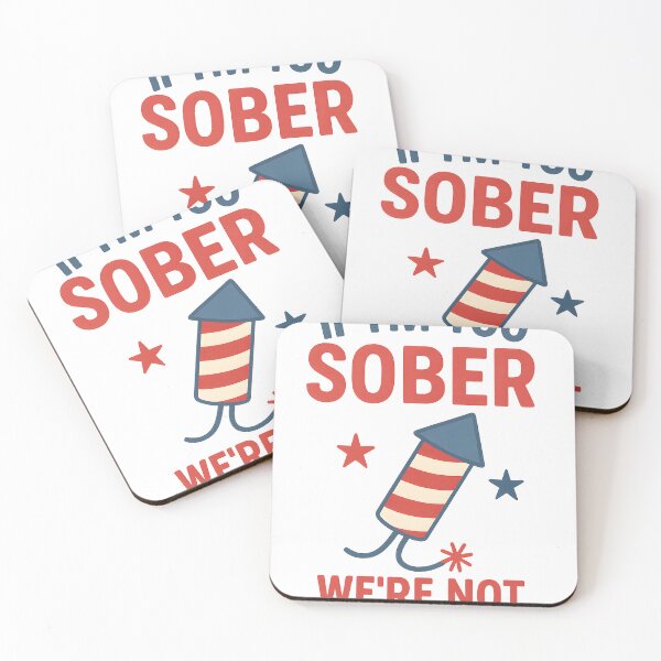 Item preview, Funny 4th of July Quote | If I’m Too Sober, We’re Not Celebrating designed and sold by SparkJoy-Studio.