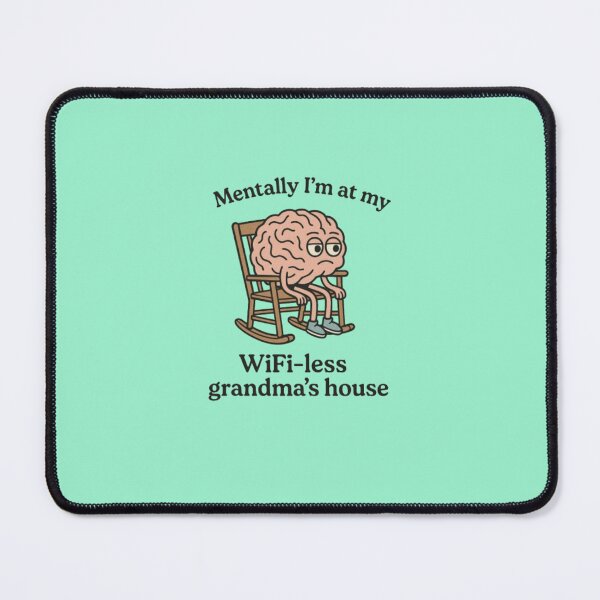 Item preview, Mentally I’m at My WiFi-less Grandma’s House – Funny Brain Design designed and sold by DarioNelaj.