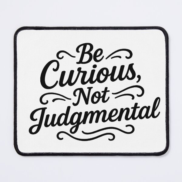 Item preview, Curiosity Over Judgment designed and sold by Steven Kistler.